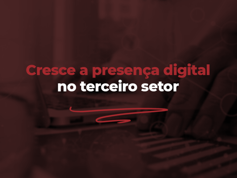 Cresce a presença digital no terceiro setor